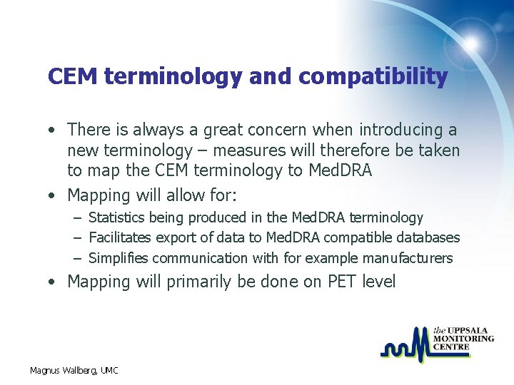CEM terminology and compatibility • There is always a great concern when introducing a