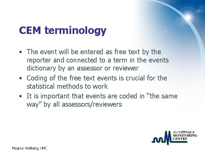 CEM terminology • The event will be entered as free text by the reporter