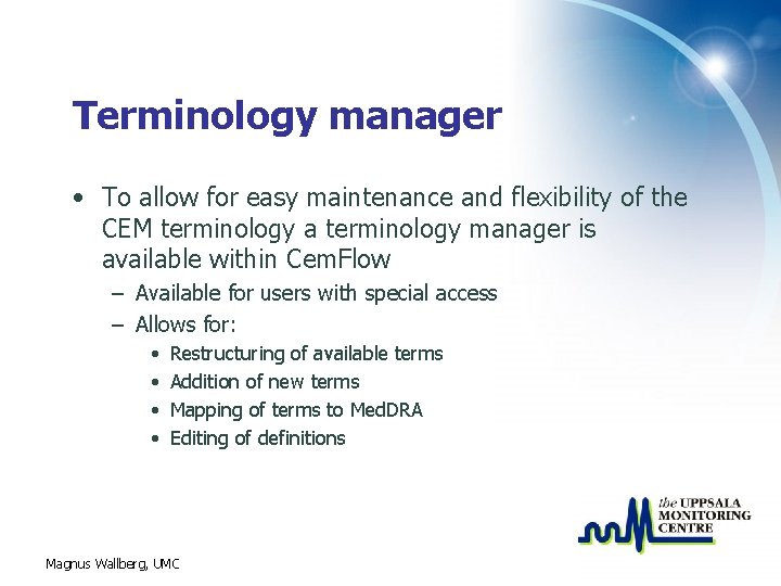 Terminology manager • To allow for easy maintenance and flexibility of the CEM terminology