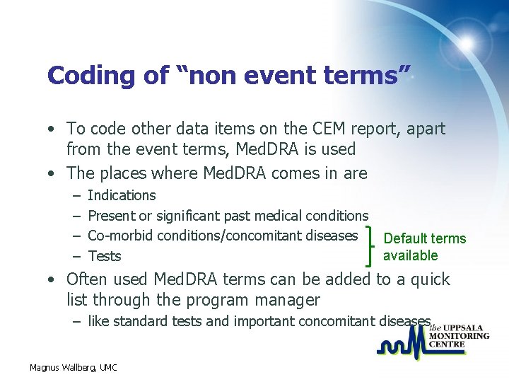 Coding of “non event terms” • To code other data items on the CEM