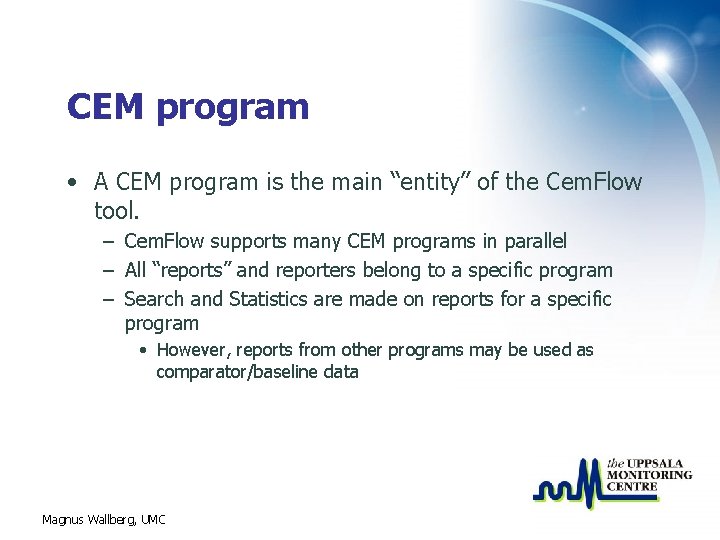 CEM program • A CEM program is the main “entity” of the Cem. Flow