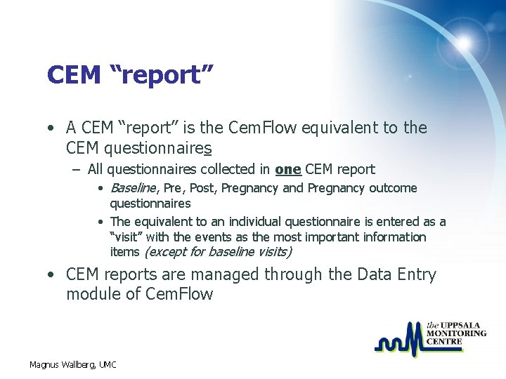 CEM “report” • A CEM “report” is the Cem. Flow equivalent to the CEM