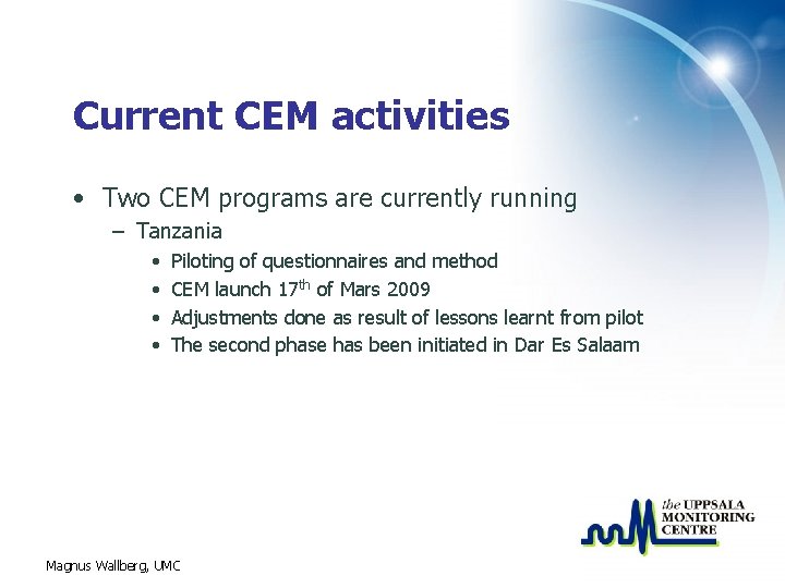 Current CEM activities • Two CEM programs are currently running – Tanzania • •