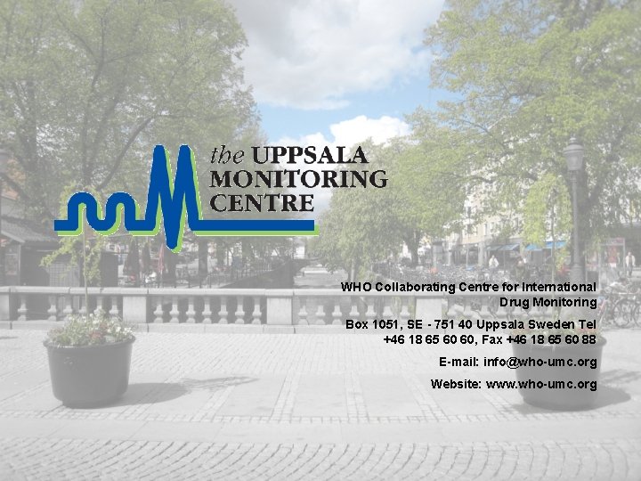 WHO Collaborating Centre for International Drug Monitoring Box 1051, SE - 751 40 Uppsala