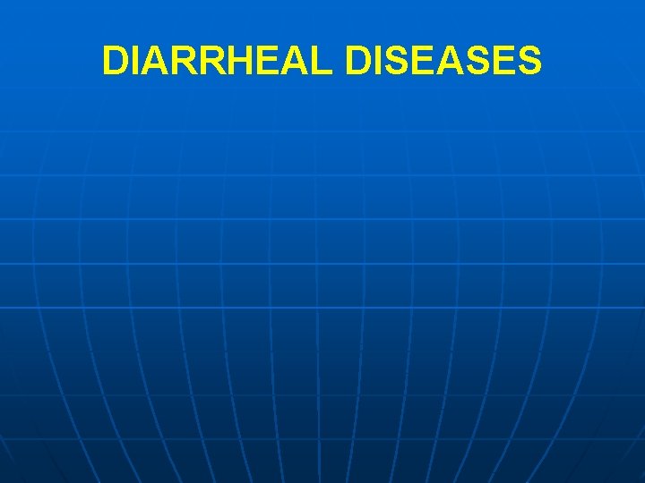 DIARRHEAL DISEASES 