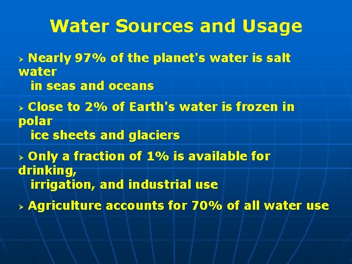 Water Sources and Usage Nearly 97% of the planet's water is salt water in