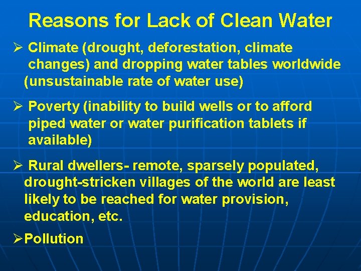 Reasons for Lack of Clean Water Ø Climate (drought, deforestation, climate changes) and dropping