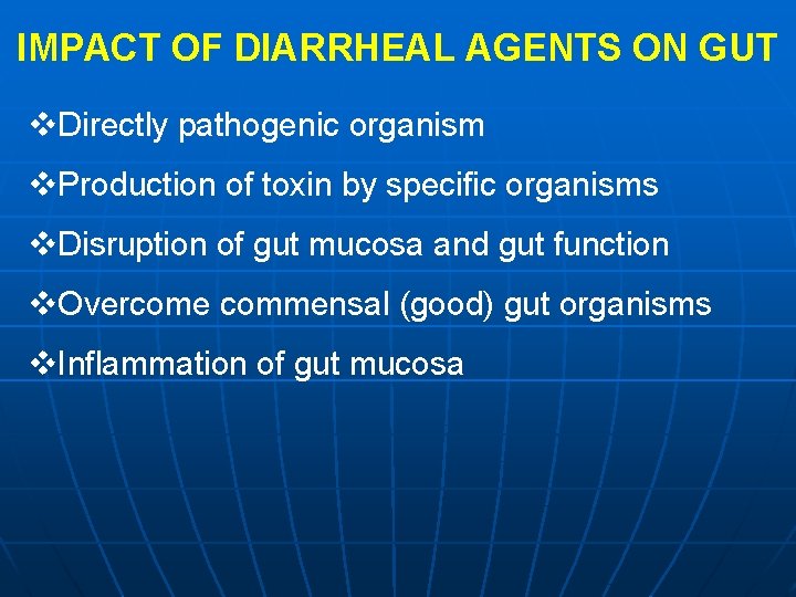 IMPACT OF DIARRHEAL AGENTS ON GUT v. Directly pathogenic organism v. Production of toxin