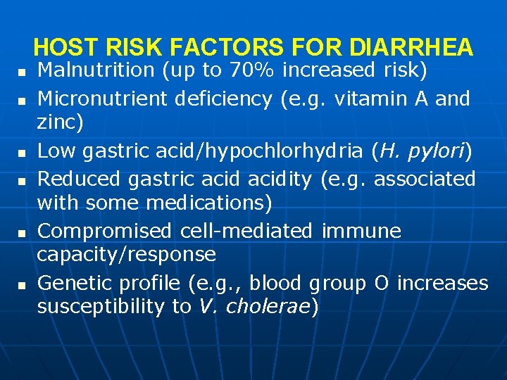 HOST RISK FACTORS FOR DIARRHEA n n n Malnutrition (up to 70% increased risk)