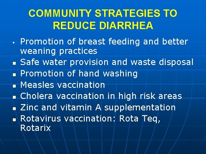 COMMUNITY STRATEGIES TO REDUCE DIARRHEA § n n n Promotion of breast feeding and