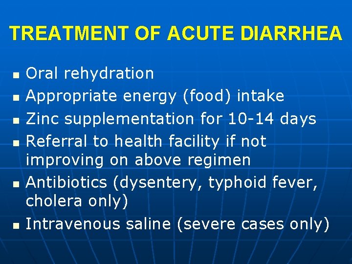 TREATMENT OF ACUTE DIARRHEA n n n Oral rehydration Appropriate energy (food) intake Zinc