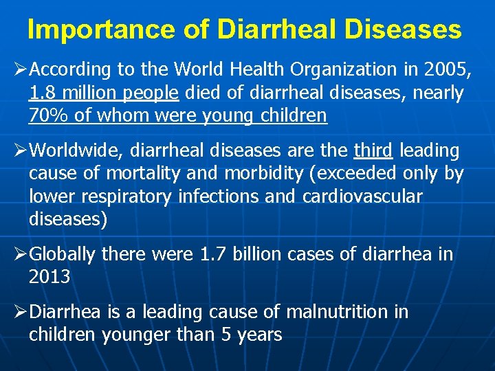 Importance of Diarrheal Diseases ØAccording to the World Health Organization in 2005, 1. 8