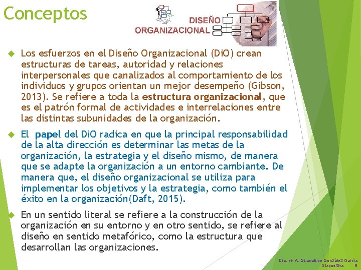 Conceptos Los esfuerzos en el Diseño Organizacional (Di. O) crean estructuras de tareas, autoridad