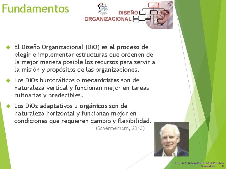 Fundamentos El Diseño Organizacional (Di. O) es el proceso de elegir e implementar estructuras