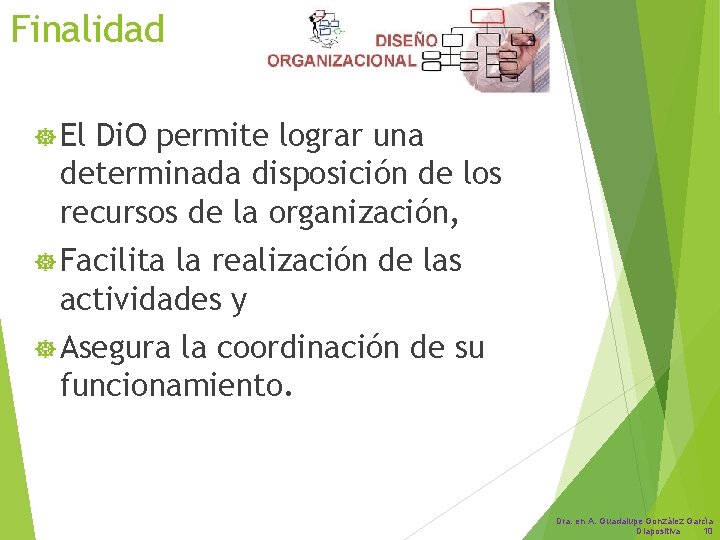 Finalidad El Di. O permite lograr una determinada disposición de los recursos de la