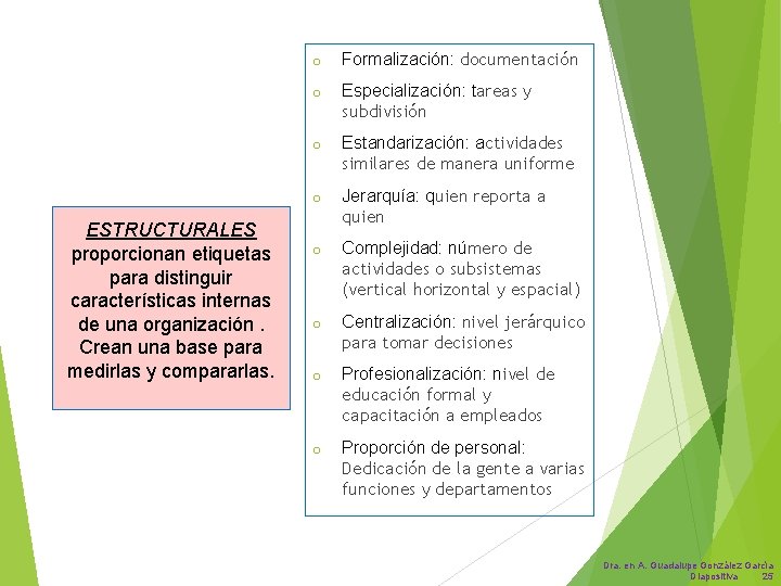 ESTRUCTURALES proporcionan etiquetas para distinguir características internas de una organización. Crean una base para