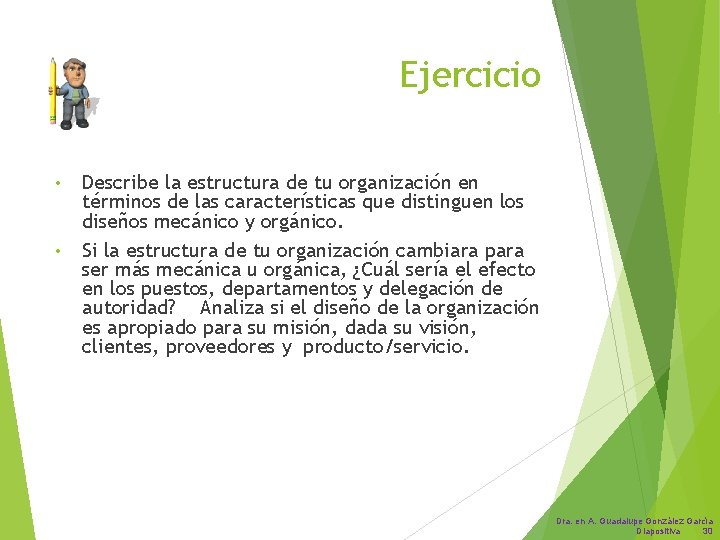 Ejercicio • • Describe la estructura de tu organización en términos de las características