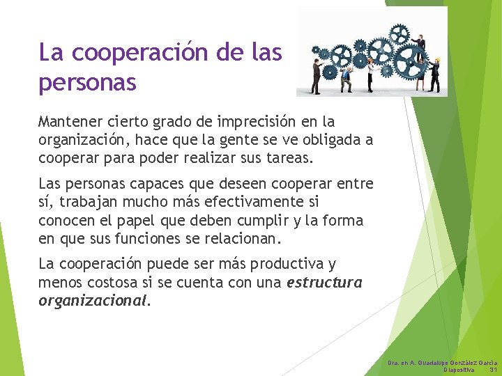 La cooperación de las personas Mantener cierto grado de imprecisión en la organización, hace