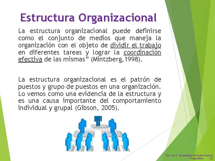 Estructura Organizacional La estructura organizacional puede definirse como el conjunto de medios que maneja