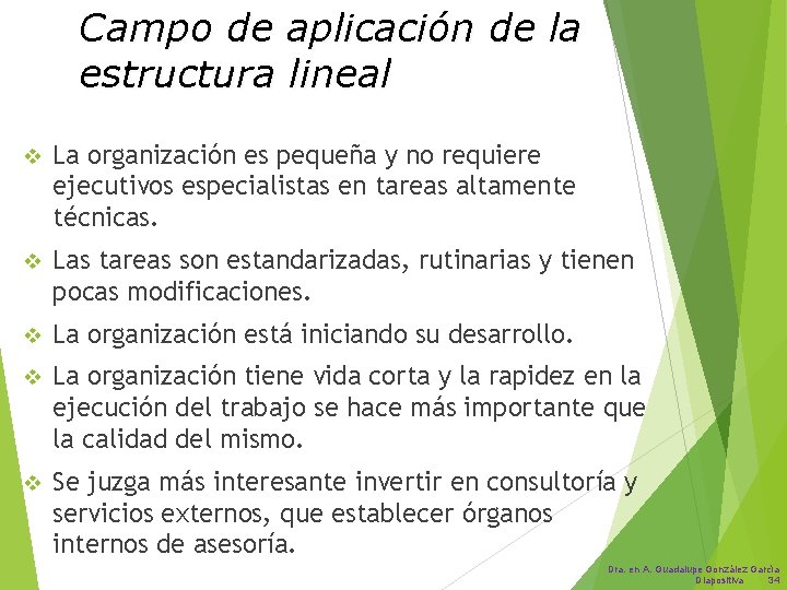 Campo de aplicación de la estructura lineal v La organización es pequeña y no