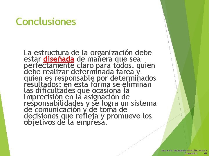 Conclusiones La estructura de la organización debe estar diseñada de manera que sea perfectamente