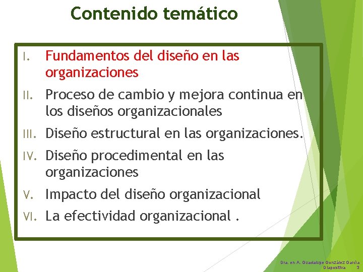 Contenido temático I. Fundamentos del diseño en las organizaciones II. Proceso de cambio y