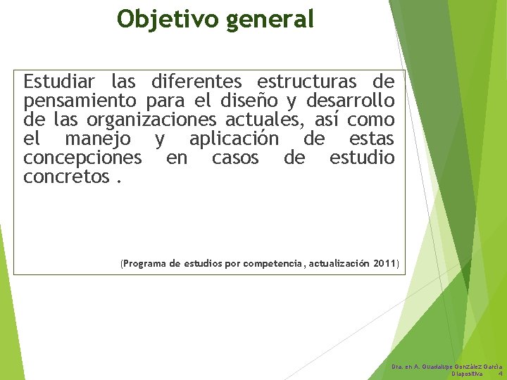 Objetivo general Estudiar las diferentes estructuras de pensamiento para el diseño y desarrollo de