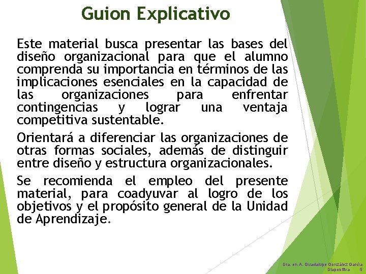 Guion Explicativo Este material busca presentar las bases del diseño organizacional para que el