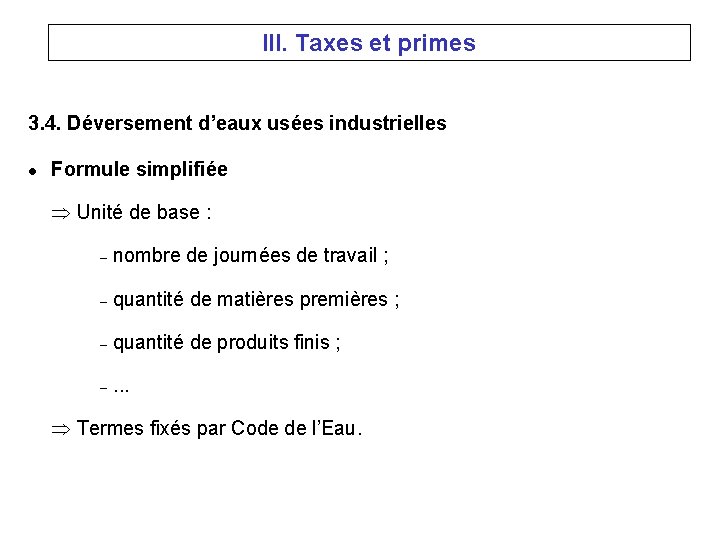 III. Taxes et primes 3. 4. Déversement d’eaux usées industrielles l Formule simplifiée Unité