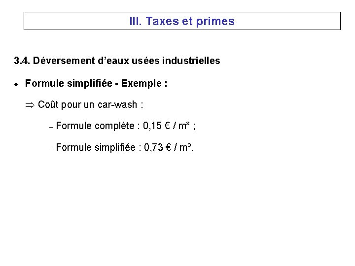 III. Taxes et primes 3. 4. Déversement d’eaux usées industrielles l Formule simplifiée -