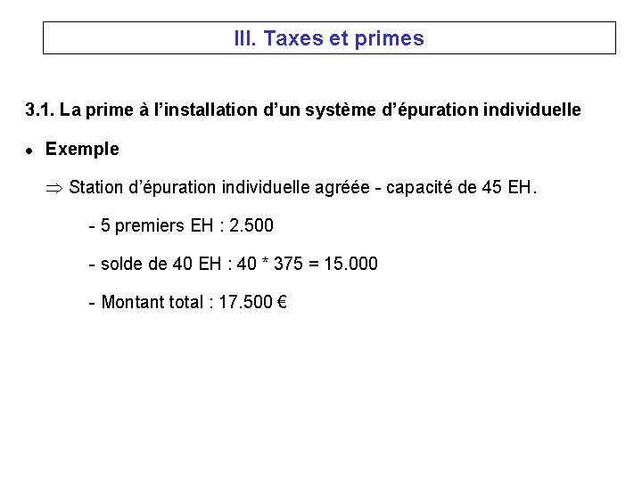 III. Taxes et primes 3. 1. La prime à l’installation d’un système d’épuration individuelle