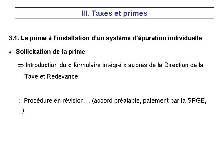 III. Taxes et primes 3. 1. La prime à l’installation d’un système d’épuration individuelle