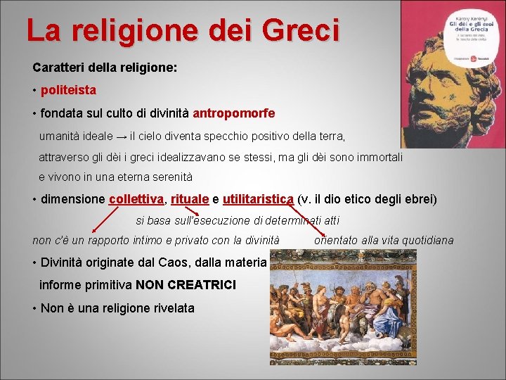 La religione dei Greci Caratteri della religione: • politeista • fondata sul culto di