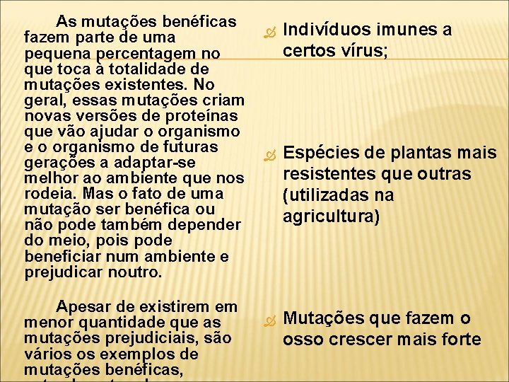 As mutações benéficas fazem parte de uma pequena percentagem no que toca à totalidade