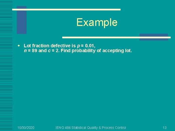 Example w Lot fraction defective is p = 0. 01, n = 89 and