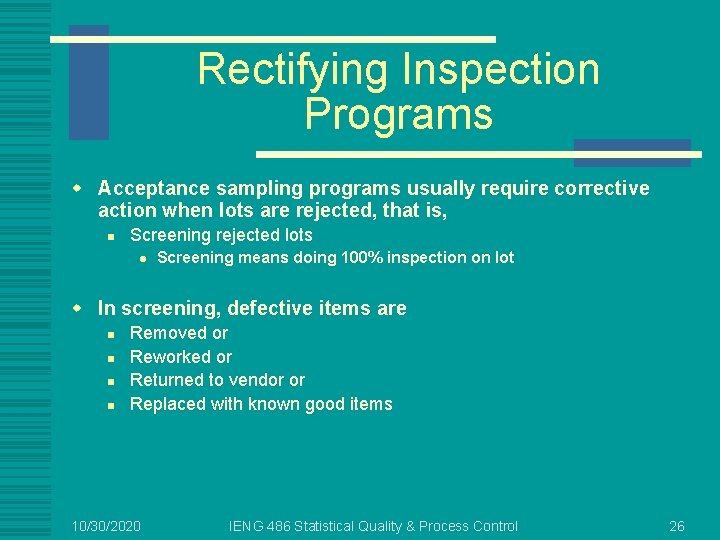 Rectifying Inspection Programs w Acceptance sampling programs usually require corrective action when lots are