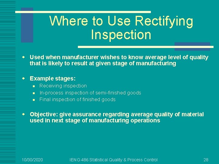 Where to Use Rectifying Inspection w Used when manufacturer wishes to know average level