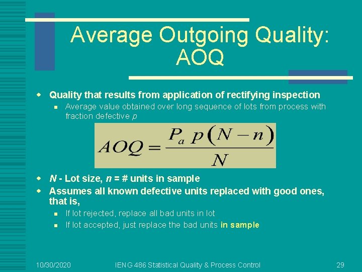 Average Outgoing Quality: AOQ w Quality that results from application of rectifying inspection n