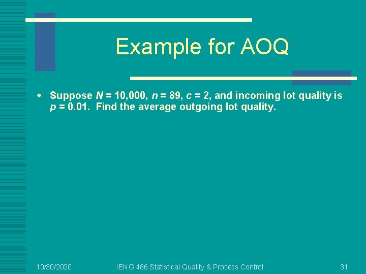 Example for AOQ w Suppose N = 10, 000, n = 89, c =