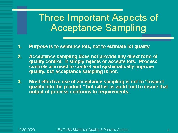 Three Important Aspects of Acceptance Sampling 1. Purpose is to sentence lots, not to