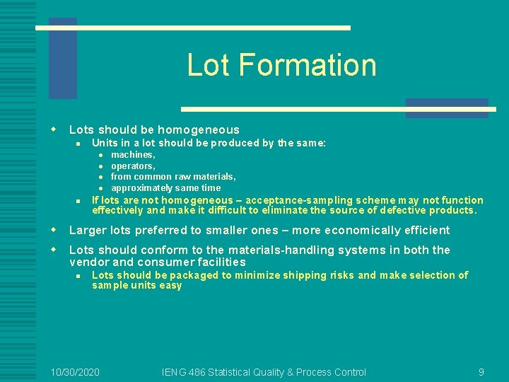 Lot Formation w Lots should be homogeneous n Units in a lot should be