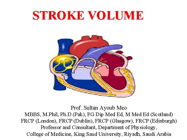 STROKE VOLUME Prof. Sultan Ayoub Meo MBBS, M. Phil, Ph. D (Pak), PG Dip