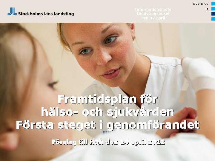 2020 -10 -30 1 Informationsmöte Landstingsstyrelsens förvaltning Hälso- och Landstingshuset sjukvårdsförvaltningen den 17 april