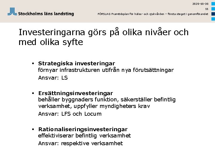 2020 -10 -30 11 FÖRSLAG Framtidsplan för hälso- och sjukvården – första steget i