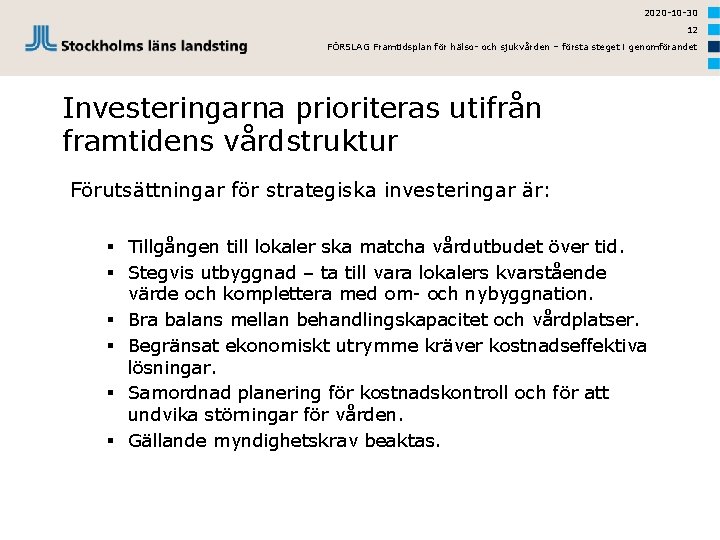 2020 -10 -30 12 FÖRSLAG Framtidsplan för hälso- och sjukvården – första steget i