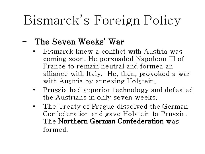 Bismarck’s Foreign Policy – The Seven Weeks’ War • • • Bismarck knew a