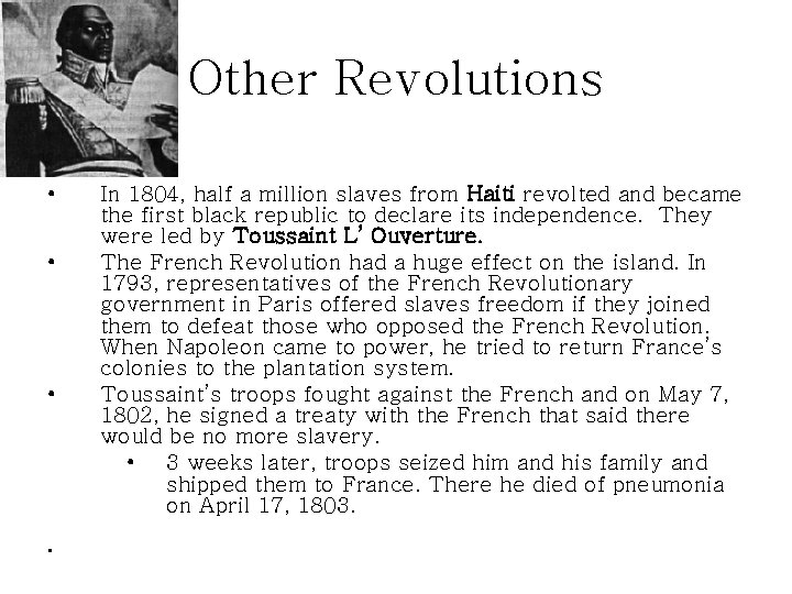 Other Revolutions • • In 1804, half a million slaves from Haiti revolted and