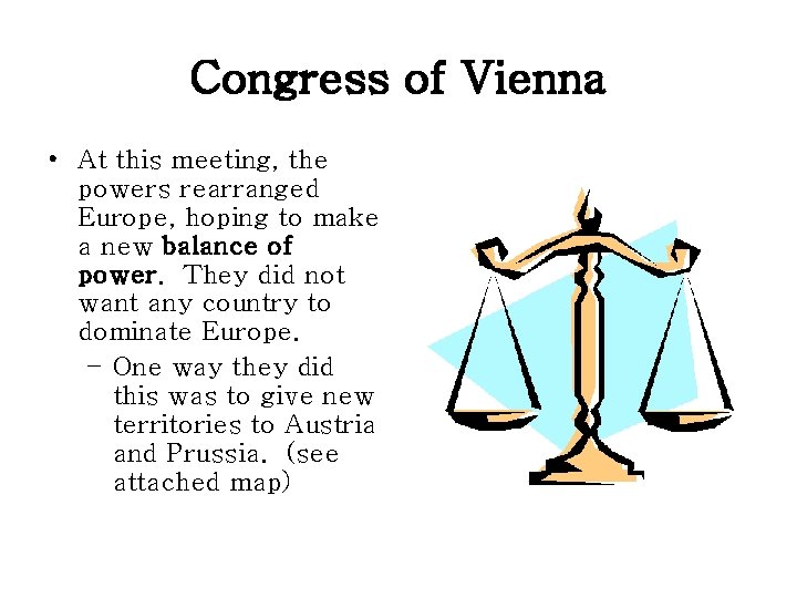 Congress of Vienna • At this meeting, the powers rearranged Europe, hoping to make