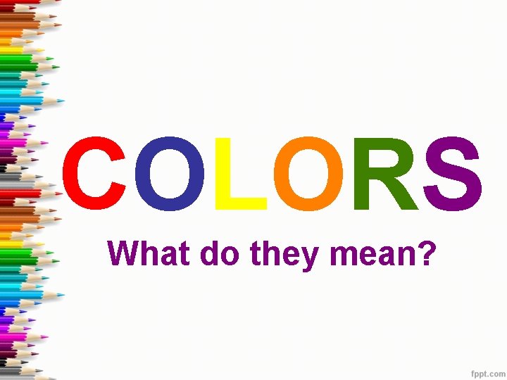 COLORS What do they mean? 