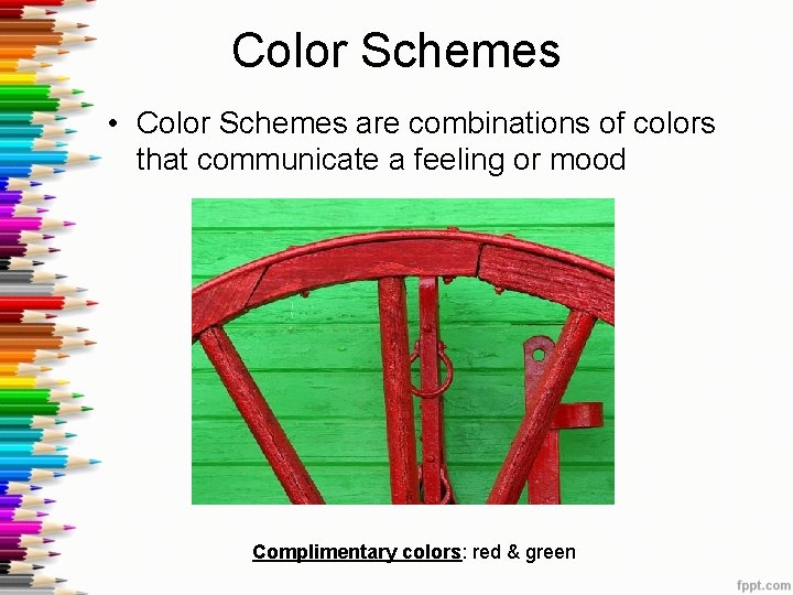 Color Schemes • Color Schemes are combinations of colors that communicate a feeling or